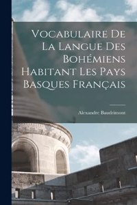 Vocabulaire De La Langue Des Bohémiens Habitant Les Pays Basques Français