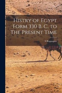 Histry of Egypt Form 330 B. C. to The Present Time