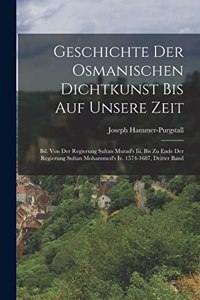 Geschichte Der Osmanischen Dichtkunst Bis Auf Unsere Zeit