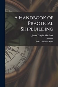 Handbook of Practical Shipbuilding