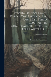 Istoria Dei Sevarambi, Popoli Che Abitano Una Parte Del Terzo Continente Comunemente Detto La Terra Australe ...