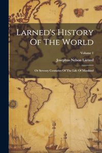 Larned's History Of The World