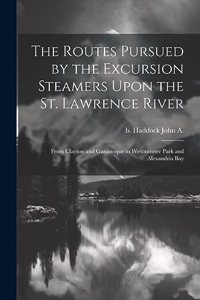 Routes Pursued by the Excursion Steamers Upon the St. Lawrence River