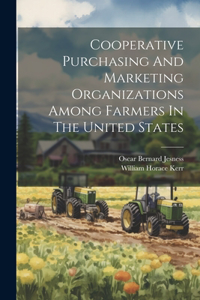 Cooperative Purchasing And Marketing Organizations Among Farmers In The United States