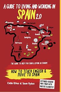 Guide to Living and Working in Spain 2.0: Teach English and Move to Spain