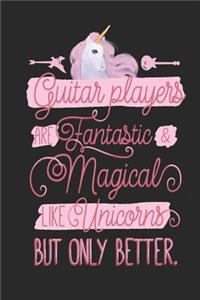 Guitar Players Are Fantastic And Magical Like Unicorns But Only Better: Blank Lined Journal Notebook, 120 Pages, Soft Matte Cover, 6 x 9