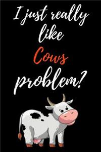 I Just Really Like Cows, Problem?