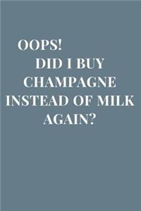 Oops! Did I buy Champagne Instead Of Milk Again?