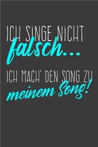 Ich singe nicht falsch Ich mach' den Song zu meinem Song