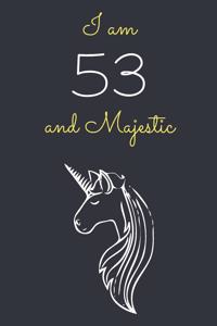 I am 53 and Majestic