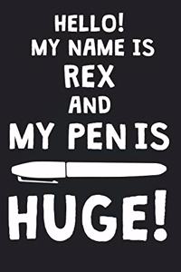 Hello! My Name Is REX And My Pen Is Huge!