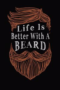 Life Is Better With A Beard: 6x9 110 lined blank Notebook Inspirational Journal Travel Note Pad Motivational Quote Collection