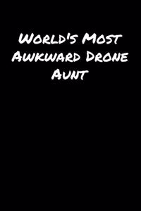 World's Most Awkward Drone Aunt