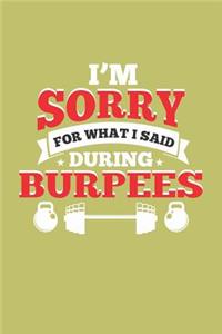 I'M sorry For What I said During Burpees