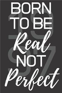 Born To Be Real Not Perfect 1997