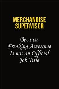 Merchandise Supervisor Because Freaking Awesome Is Not An Official Job Title