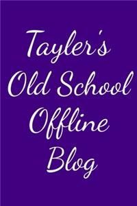 Tayler's Old School Offline Blog