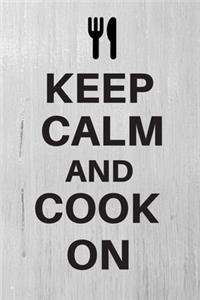 Keep Calm And Cook On