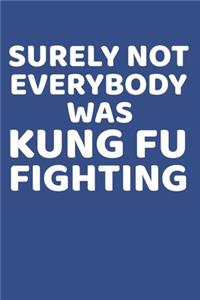 Surely Not Everybody Was Kung Fu Fighting