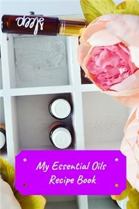 My Essential Oils Recipe Book