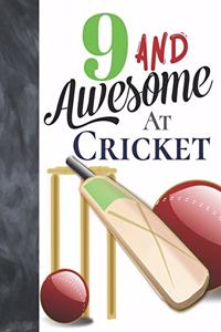 9 And Awesome At Cricket