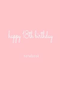 Happy 18th Birthday Notebook