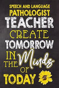 Speech and Language Pathologist Teacher Create Tomorrow in The Minds Of Today