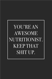 You're an Awesome Nutritionist. Keep That Shit Up