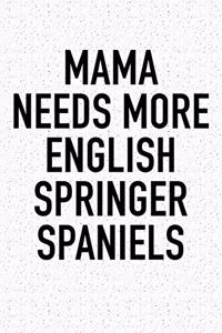 Mama Needs More English Springer Spaniels