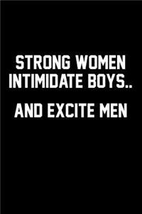 Strong Women Intimidate Boys...and Excite Men