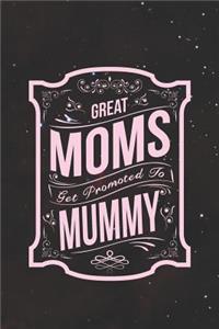 Great Moms Get Promoted to Mummy
