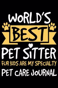 World's Best Pet Sitter Fur Kids Are My Specialty Pet Care Journal