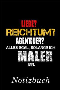 Liebe? Reichtum? Abenteur? Alles Egal, Solange Ich Maler Bin Notizbuch