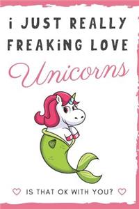 I Just Really Freaking Love Unicorns. Is That OK With You?