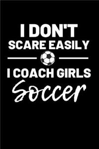 I don't scare easily i coach girls soccer