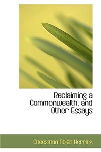 Reclaiming a Commonwealth, and Other Essays