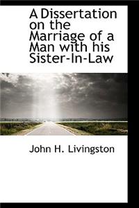 A Dissertation on the Marriage of a Man with His Sister-In-Law