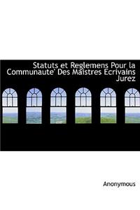 Statuts Et Reglemens Pour La Communaute' Des Maistres Ecrivains Jurez