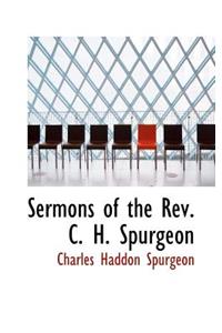 Sermons of the REV. C. H. Spurgeon