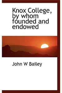 Knox College, by Whom Founded and Endowed