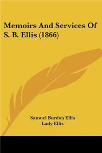 Memoirs And Services Of S. B. Ellis (1866)