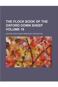 The Flock Book of the Oxford Down Sheep Volume 19