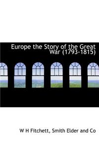 Europe the Story of the Great War (1793-1815)