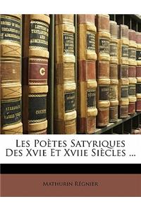 Les Poetes Satyriques Des Xvie Et Xviie Siecles ...