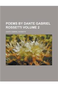 Poems by Dante Gabriel Rossetti Volume 2