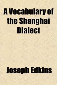 A Vocabulary of the Shanghai Dialect