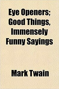 Eye Openers; Good Things, Immensely Funny Sayings
