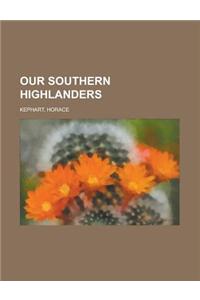 Our Southern Highlanders