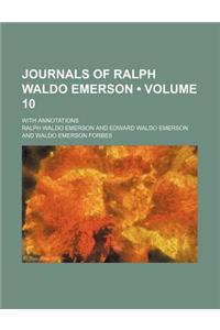 Journals of Ralph Waldo Emerson (Volume 10); With Annotations