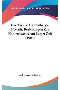 Friedrich V. Hardenberg's, Novalis, Beziehungen Zur Naturwissenschaft Seiner Zeit (1905)